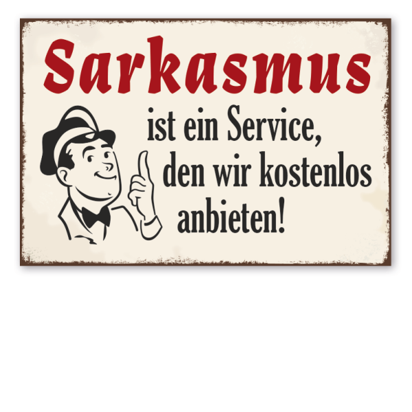 Retro Schild Sarkasmus ist ein Service, den wir kostenlos anbieten