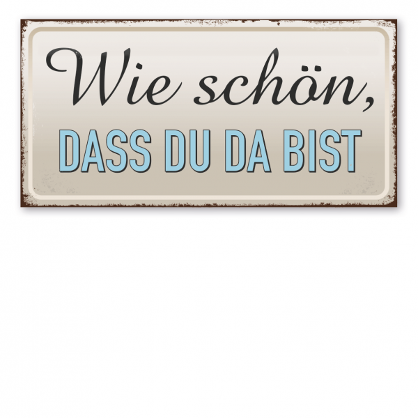 Retroschild / Vintage-Textschild Wie schön, dass du da bist