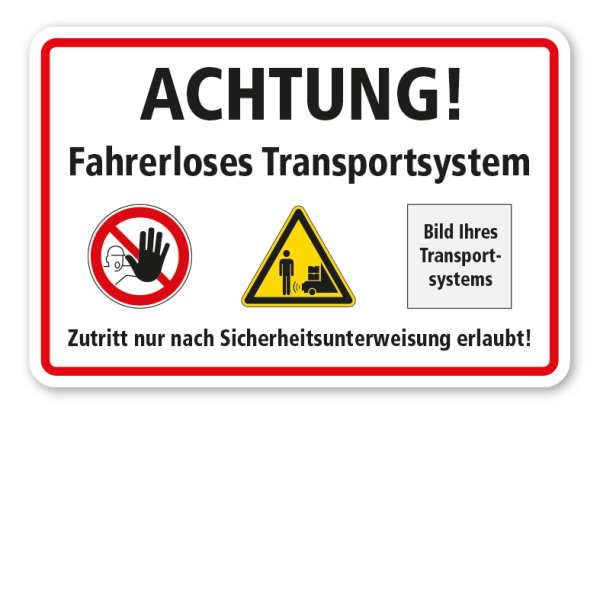 Warnschild Achtung - Fahrerloses Transportsystem - mit Ihrem Systembild