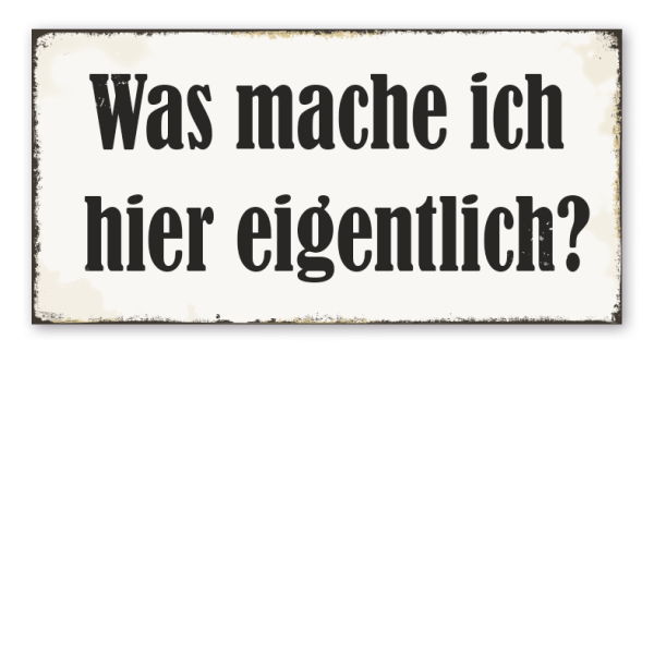 Retroschild Was mache ich hier eigentlich?