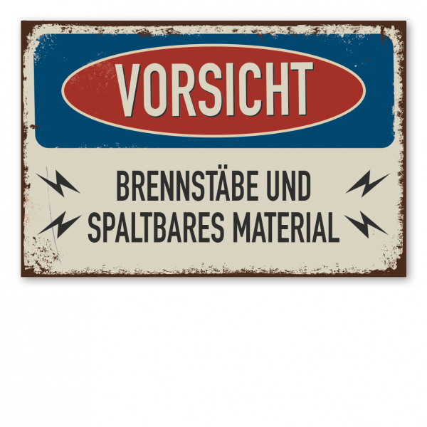 Retroschild / Vintage-Warnschild Vorsicht - Brennstäbe und spaltbares Material
