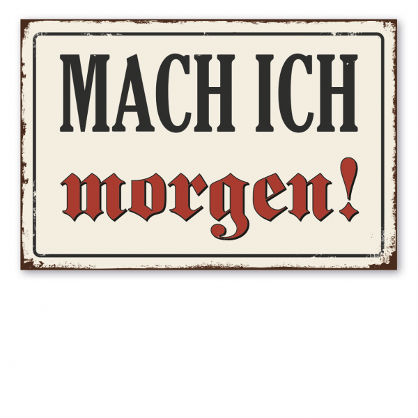 Retroschild / Vintage-Schild Mach ich morgen