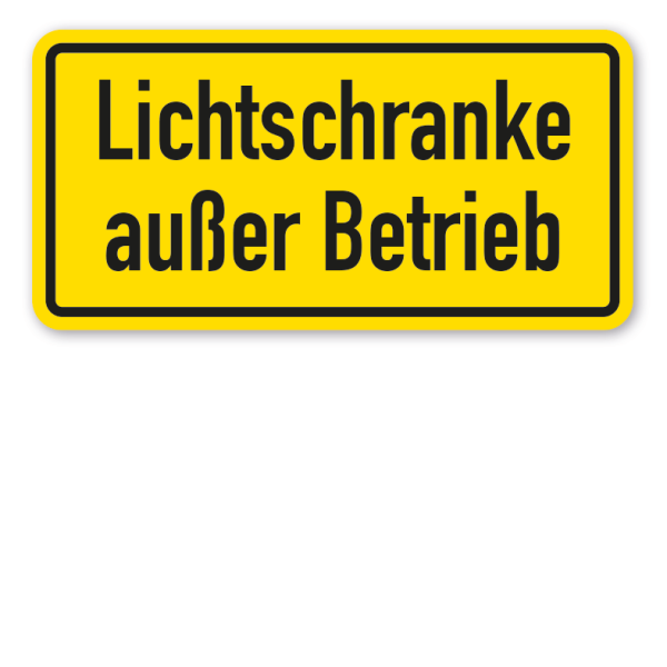 Hinweisschild Lichtschranke außer Betrieb