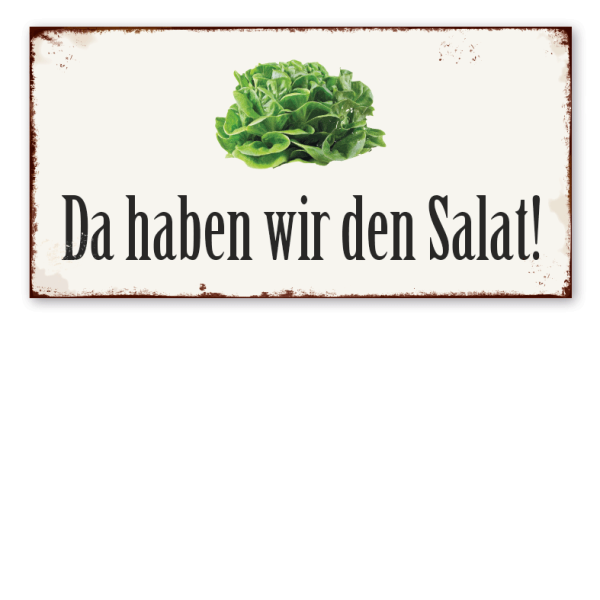 Retro Schild Da haben wir den Salat