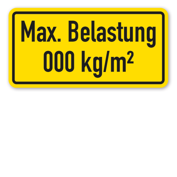 Hinweisschild Max. Belastung - mit Ihrer Gewichtsangabe