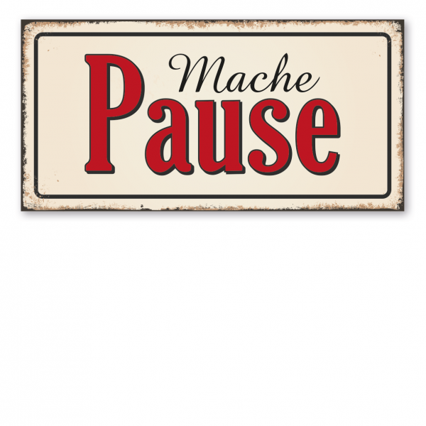 Retroschild / Vintage-Schild Mache Pause