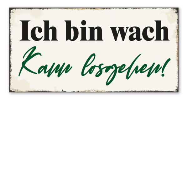 Retro Schild Ich bin wach - Kann losgehen