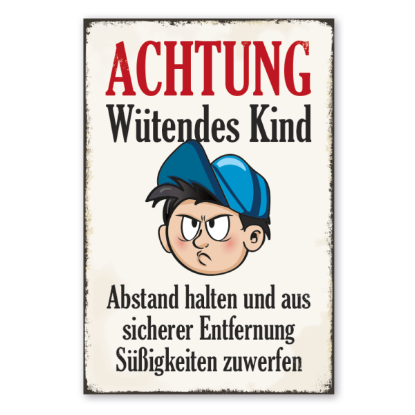 Retro Schild Achtung - Wütendes Kind - Abstand halten und aus sicherer Entfernung Süßigkeiten zuwerfen