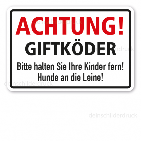 Warnschild Achtung Giftköder. Bitte halten Sie Ihre Kinder fern. Hunde an die Leine