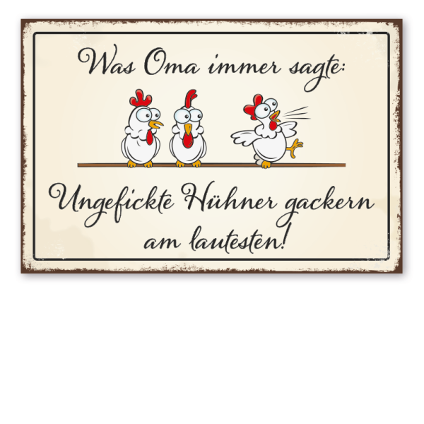 Retro Hühnerschild Was Oma immer sagte - Ungefickte Hühner gackern am lautesten