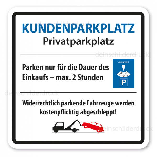 Parkplatzschild Privatparkplatz - Parken nur mit Parkscheibe für die Dauer des Einkaufs – max. 2 Std. Mit Abschleppsymbol