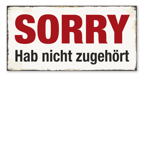 Retro Schild Sorry - Hab nicht zugehört