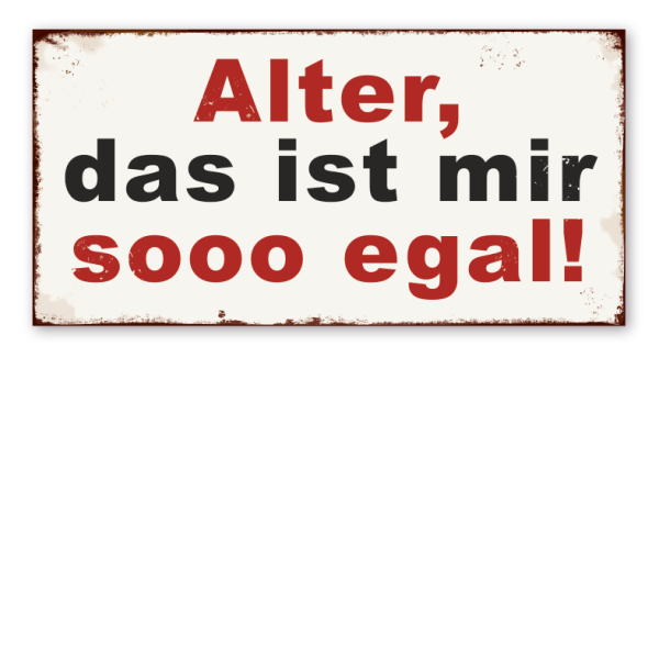 Retro Schild Alter, das ist mir sooo egal