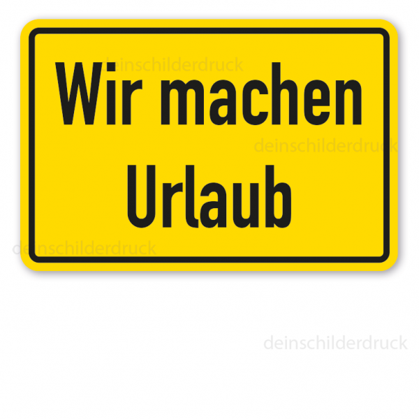 Hinweisschild Wir machen Urlaub