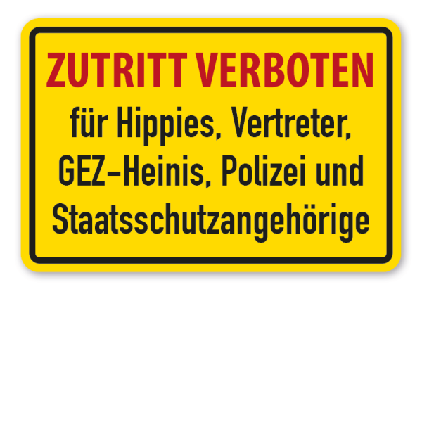 Fun-Schild Zutritt verboten für Hippies, Vertreter, GEZ-Heinis, Polizei und Staatsschutzangehörige