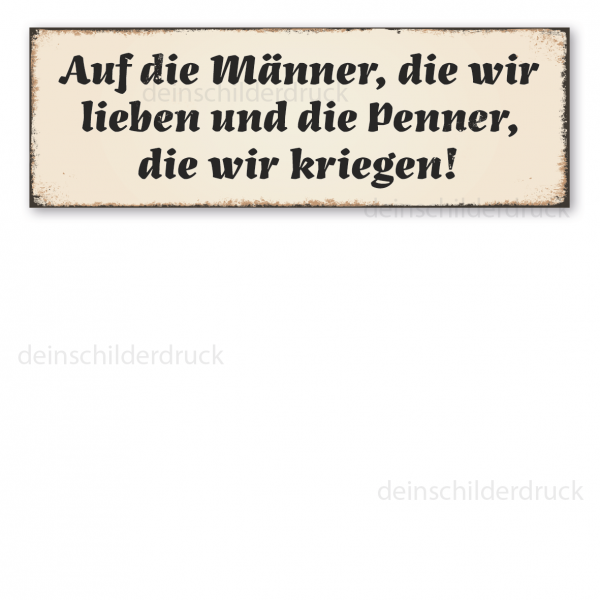 Retro Spruchschild Auf die Männer, die wir lieben und die Penner, die wir kriegen