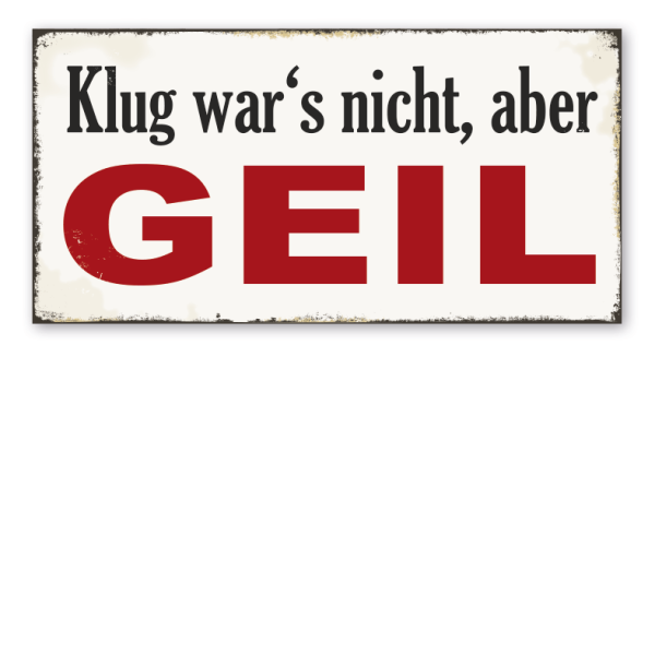 Retroschild Klug war's nicht, aber geil