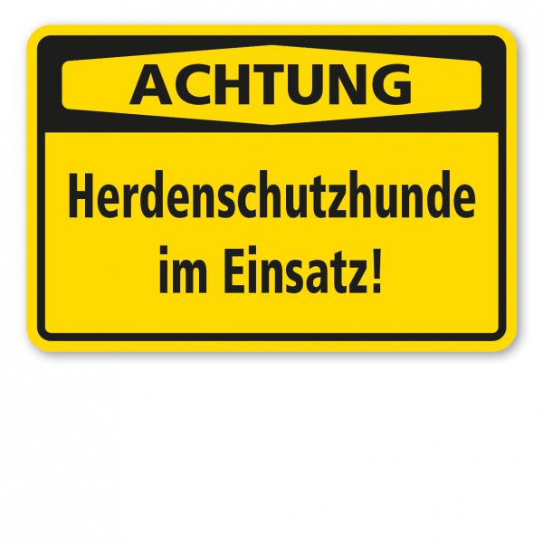 Warnschild Achtung - Herdenschutzhunde im Einsatz