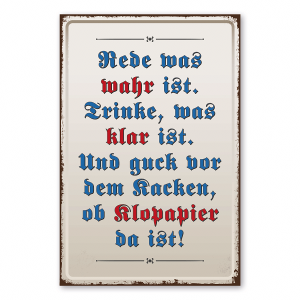 Retroschild / Vintage-Schild Rede, was wahr ist. Trinke, was klar ist. Und guck vor dem Kacken, ob Klopapier da ist.