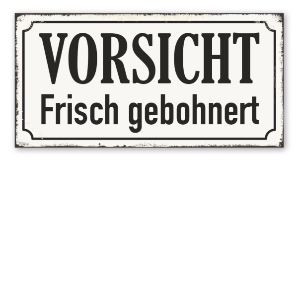 Retro Schild Vorsicht - Frisch gebohnert