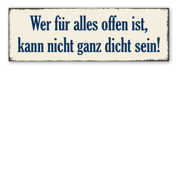 Retroschild Wer für alles offen ist, kann nicht ganz dicht sein