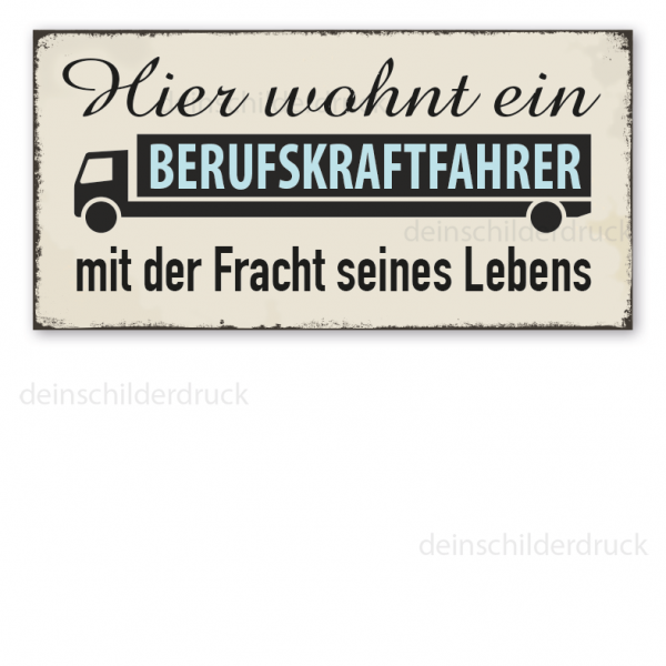 Schönes Retroschild Hier wohnt ein Berufskraftfahrer mit der Fracht seines Lebens