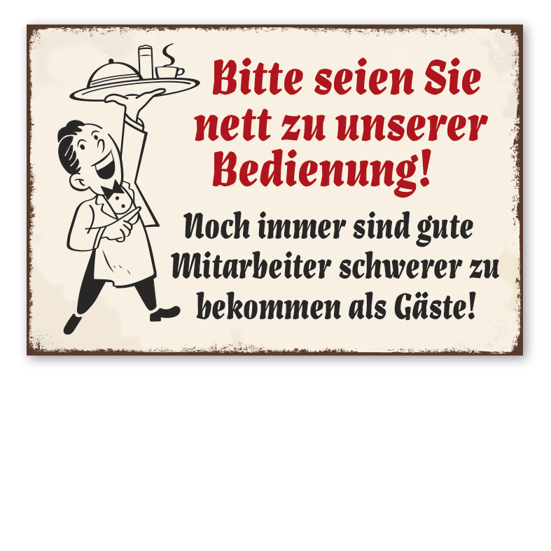 Vintage Schild / Retro Schild Bitte seien Sie nett zu unserer Bedienung