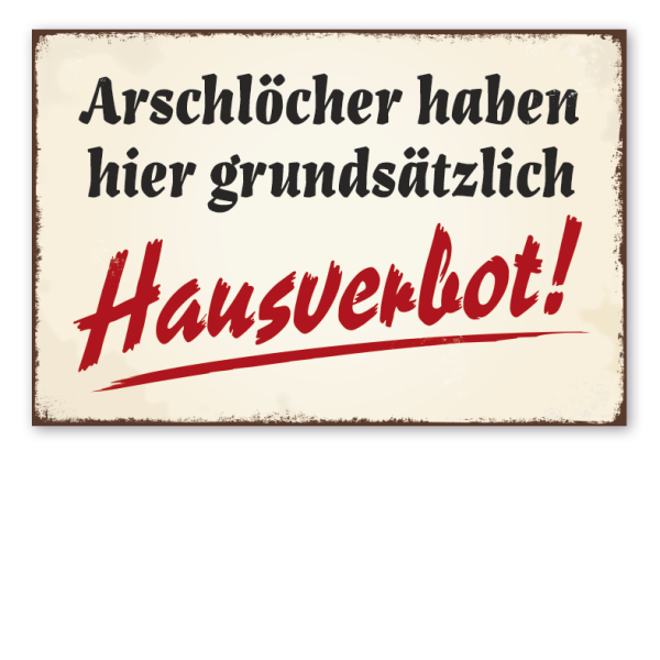 Retro Schild Arschlöcher haben hier grundsätzlich Hausverbot