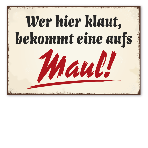 Retro Schild Wer hier klaut, bekommt eine aufs Maul