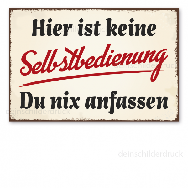 Retro Schild Hier ist keine Selbstbedienung - Du nix anfassen