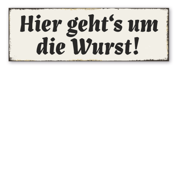 Retroschild Hier geht's um die Wurst