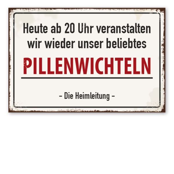 Retro Schild Heute ab 20 Uhr veranstalten wir wieder unser beliebtes Pillenwichteln - Die Heimleitung