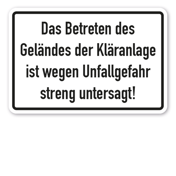 Schild Das Betreten des Geländes der Kläranlage ist wegen Unfallgefahr streng untersagt