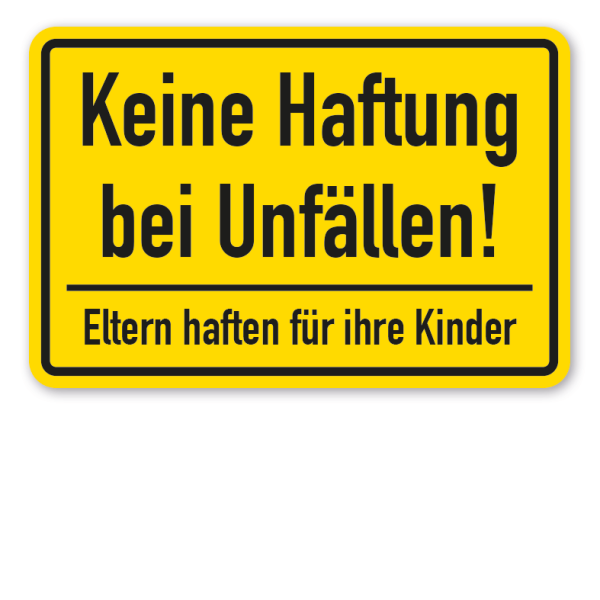 Betriebsschild Keine Haftung bei Unfällen - Eltern haften für ihre Kinder