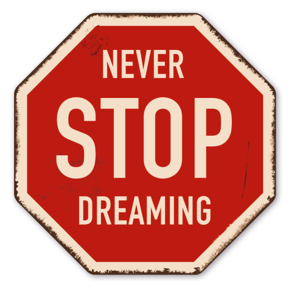 Verkehrsschild im Retro Look Never Stop Dreaming - Stopschild