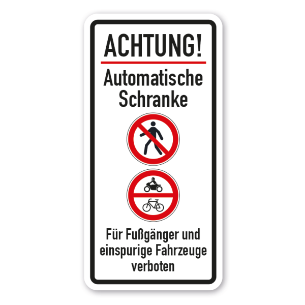 Warnschild Achtung - Automatische Schranke - Für Fußgänger und einspurige Fahrzeuge verboten
