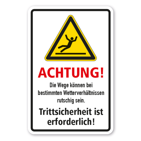 Warnschild Achtung - Die Wege können bei bestimmten Wetterverhältnissen rutschig sein - Trittsicherheit erforderlich