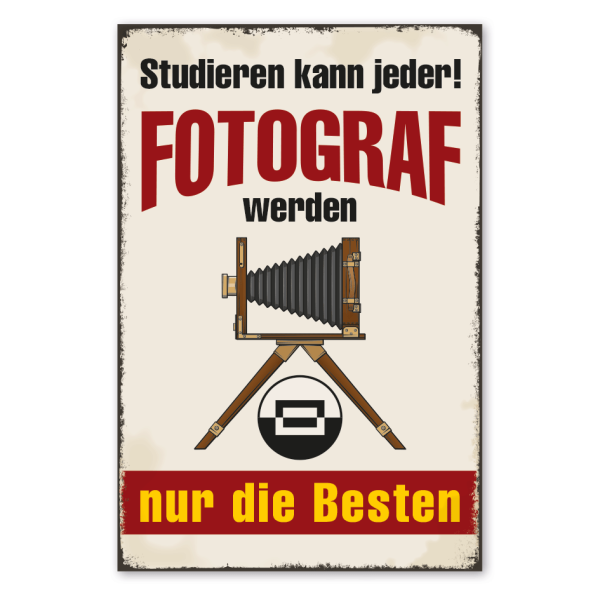 Retro Schild Studieren kann jeder - Fotograf werden nur die Besten