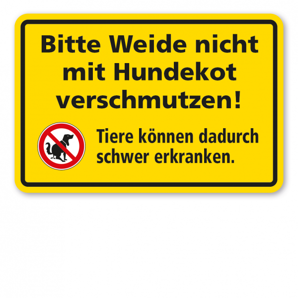 Weideschild / Hundeschild Bitte Weide nicht mit Hundekot verschmutzen! Tiere können dadurch schwer krank werden - mit Verbotszeichen