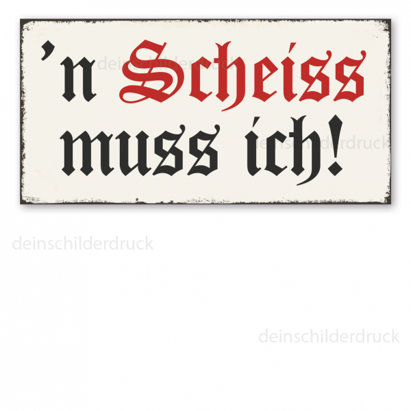 Retro Schild 'n Scheiss muss ich