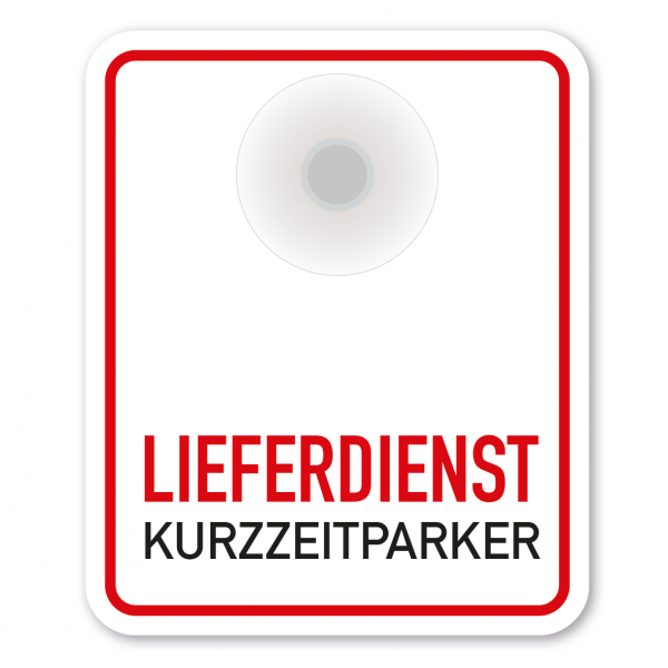 Saugnapfschild / Einsatzschild Lieferdienst - Kurzzeitparker für Fahrzeugfrontscheiben – 100 x 120 mm