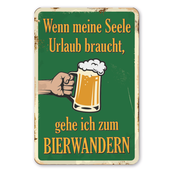 Retroschild / Vintage-Schild Wenn meine Seele Urlaub braucht, gehe ich zum Bierwandern