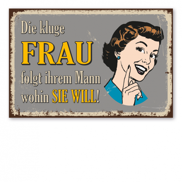 Retroschild / Vintage-Schild Die kluge Frau folgt ihrem Mann wohin sie will