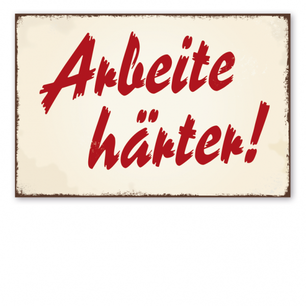 Retro Schild Arbeite härter