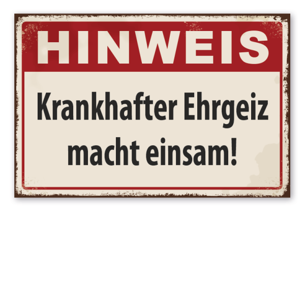 Retro Schild Hinweis - Krankhafter Ehrgeiz macht einsam