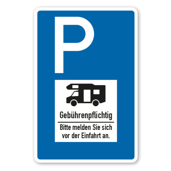 Parkplatzschild - Wohnmobile - Gebührenpflichtig – Bitte melden Sie sich vor der Einfahrt an