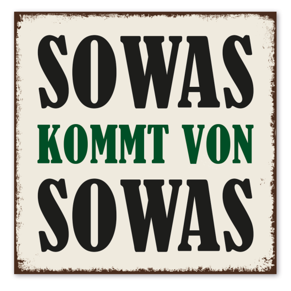 Retro Schild Sowas kommt von Sowas