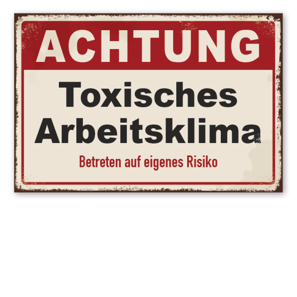 Retro Schild Achtung - Toxisches Arbeitsklima - Betreten auf eigenes Risiko