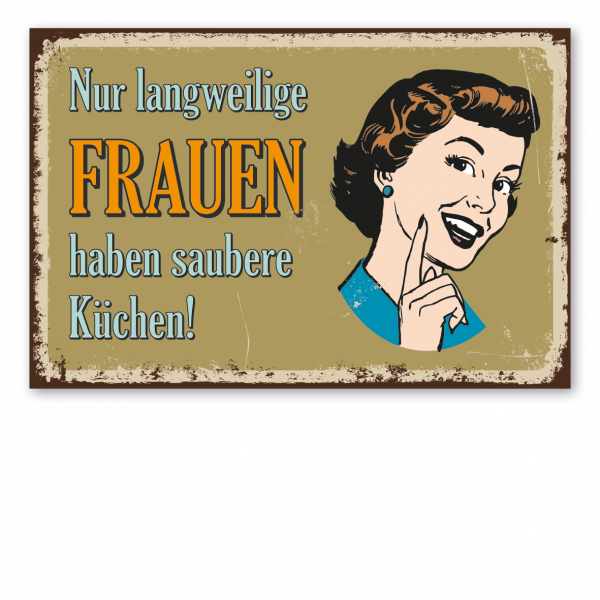 Retroschild / Vintage-Schild Nur langweilige Frauen haben saubere Küchen