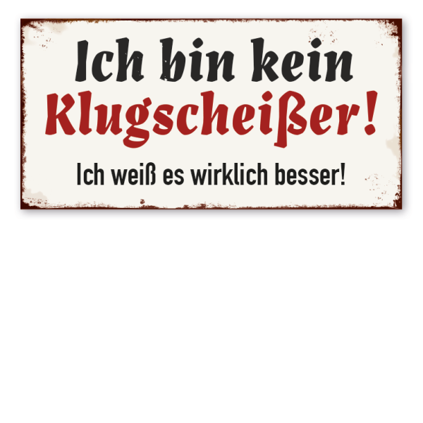 Retro Farmhouse Schild Ich bin kein Klugscheißer - Ich weiß es wirklich besser